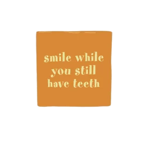 Keraamiset koristelaatat - Smile while you still have teeth